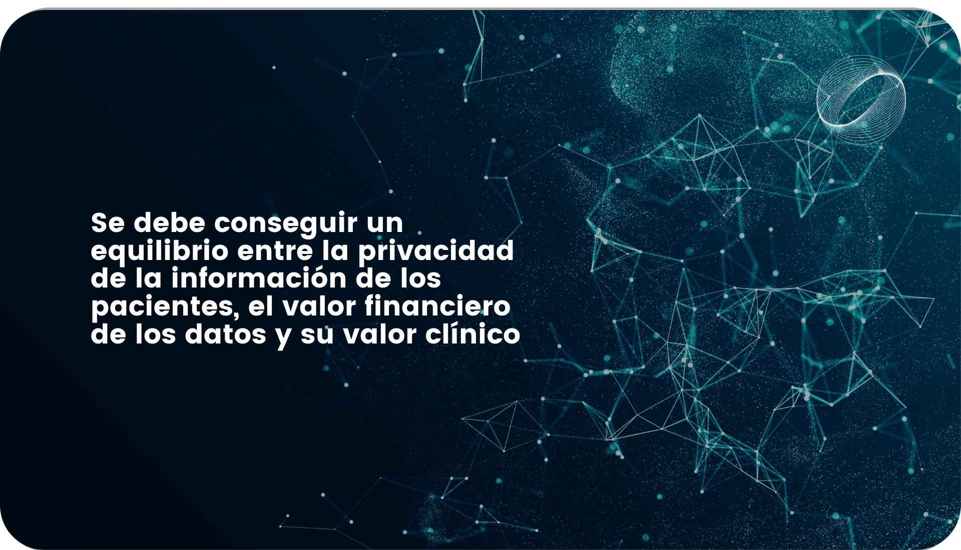 Se debe conseguir un equilibrio entre la privacidad de la información de los pacientes, el valor financiero de los datos y su valor clínico